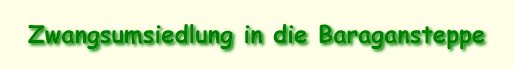Zwangsumsiedlung in die Baragansteppe